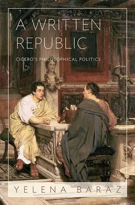 Baraz |  A Written Republic - Cicero`s Philosophical Politics | Buch |  Sack Fachmedien