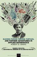 Banks |  Slicing Pizzas, Racing Turtles, and Further Adventures in Applied Mathematics | Buch |  Sack Fachmedien