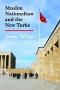 White |  Muslim Nationalism and the New Turks | Buch |  Sack Fachmedien