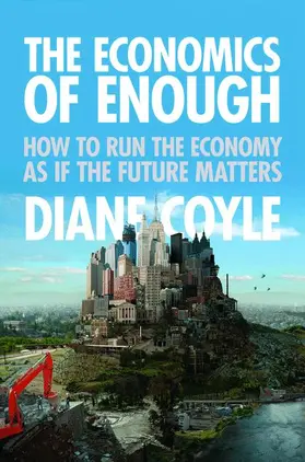 Coyle | The Economics of Enough | Buch | 978-0-691-15629-3 | sack.de