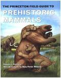 Prothero |  Princeton Field Guide to Prehistoric Mammals | Buch |  Sack Fachmedien