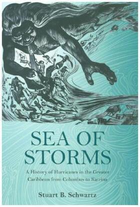 Schwartz |  Sea of Storms - A History of Hurricanes in the Greater Caribbean from Columbus to Katrina | Buch |  Sack Fachmedien