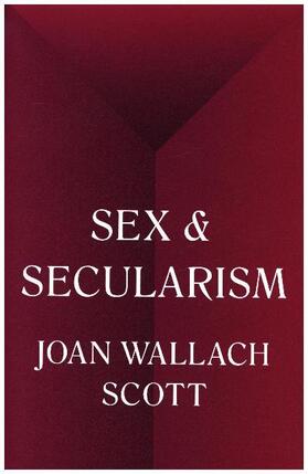 Scott | Sex and Secularism | Buch | 978-0-691-16064-1 | www.sack.de