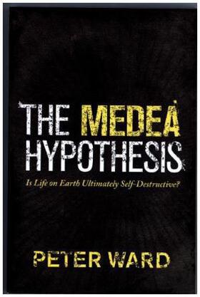 Ward | The Medea Hypothesis | Buch | 978-0-691-16580-6 | sack.de