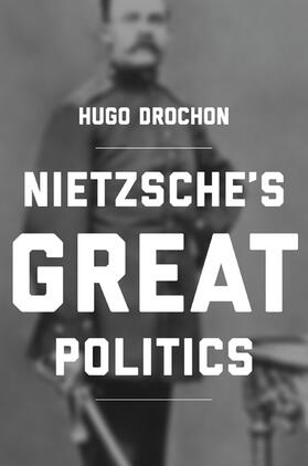 Drochon |  Nietzsche's Great Politics | Buch |  Sack Fachmedien
