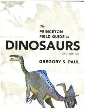 Paul | Princeton Field Guide to Dinosaurs | Buch | 978-0-691-16766-4 | www.sack.de