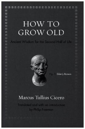 Cicero / Freeman | How to Grow Old | Buch | 978-0-691-16770-1 | www.sack.de