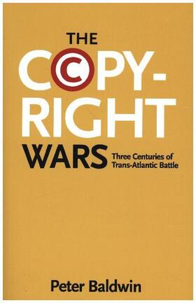 Baldwin | The Copyright Wars | Buch | 978-0-691-16909-5 | sack.de