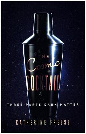 Freese | The Cosmic Cocktail | Buch | 978-0-691-16918-7 | sack.de