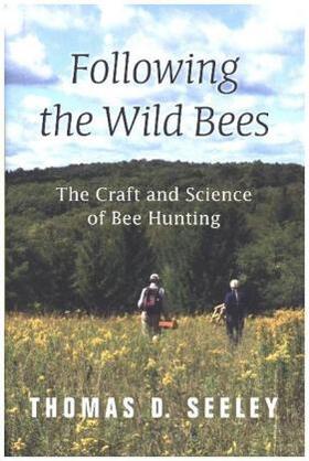 Seeley | Following the Wild Bees: The Craft and Science of Bee Hunting | Buch | 978-0-691-17026-8 | www.sack.de