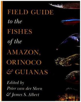 Sleen / Albert | Field Guide to the Fishes of the Amazon, Orinoco, and Guianas | Buch | 978-0-691-17074-9 | www.sack.de