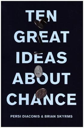 Diaconis / Skyrms | Ten Great Ideas about Chance | Buch | 978-0-691-17416-7 | www.sack.de