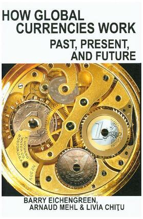 Eichengreen / Mehl / Chitu |  How Global Currencies Work | Buch |  Sack Fachmedien