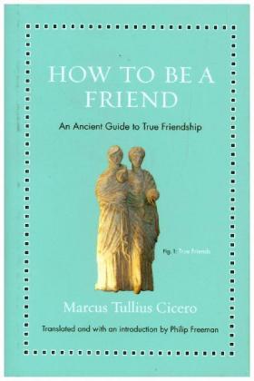 Cicero / Freeman | How to Be a Friend | Buch | 978-0-691-17719-9 | www.sack.de