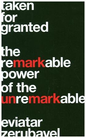 Zerubavel |  Taken for Granted: The Remarkable Power of the Unremarkable | Buch |  Sack Fachmedien
