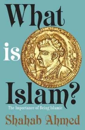 Ahmed | What Is Islam? | Buch | 978-0-691-17831-8 | www.sack.de