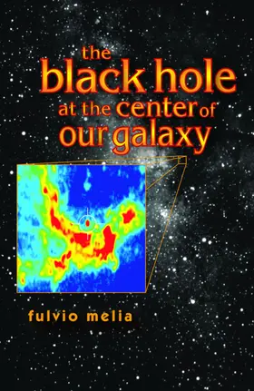 Melia |  The Black Hole at the Center of Our Galaxy | eBook | Sack Fachmedien