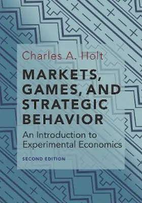 Holt |  Markets, Games, and Strategic Behavior | eBook | Sack Fachmedien