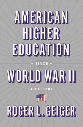 Geiger |  American Higher Education since World War II | eBook | Sack Fachmedien