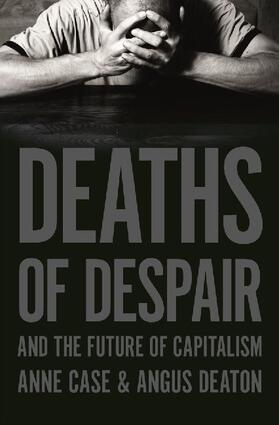 Case / Deaton |  Deaths of Despair and the Future of Capitalism | Buch |  Sack Fachmedien