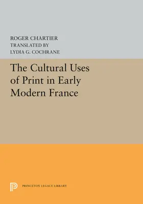 Chartier |  The Cultural Uses of Print in Early Modern France | eBook | Sack Fachmedien