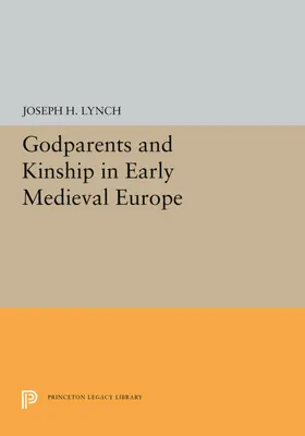 Lynch |  Godparents and Kinship in Early Medieval Europe | eBook | Sack Fachmedien