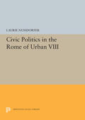 Nussdorfer |  Civic Politics in the Rome of Urban VIII | eBook | Sack Fachmedien
