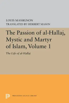 Massignon |  The Passion of Al-Hallaj, Mystic and Martyr of Islam, Volume 1 | eBook | Sack Fachmedien