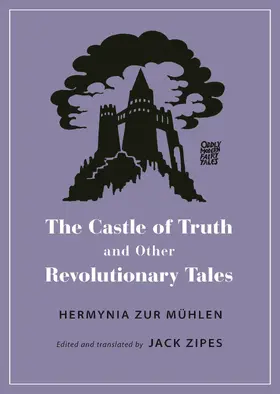 Zur Mühlen / Zipes |  The Castle of Truth and Other Revolutionary Tales | eBook | Sack Fachmedien