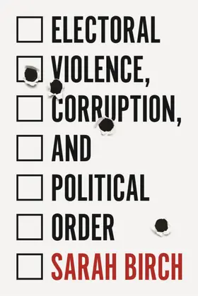 Birch |  Electoral Violence, Corruption, and Political Order | eBook | Sack Fachmedien