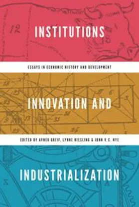 Greif / Kiesling / Nye |  Institutions, Innovation, and Industrialization | eBook | Sack Fachmedien