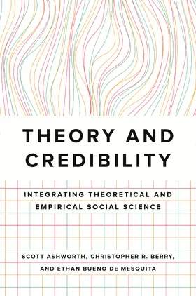 Ashworth / Bueno de Mesquita / Berry |  Theory and Credibility | eBook | Sack Fachmedien