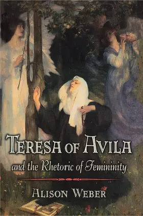 Weber |  Teresa of Avila and the Rhetoric of Femininity | eBook | Sack Fachmedien