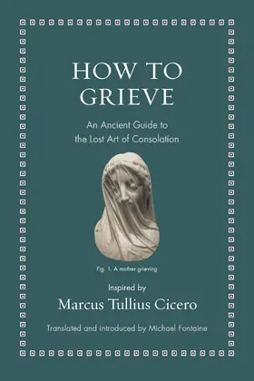 Cicero / Fontaine |  How to Grieve | eBook | Sack Fachmedien