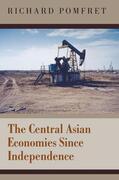 Pomfret |  The Central Asian Economies Since Independence | eBook | Sack Fachmedien