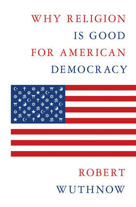 Wuthnow |  Why Religion Is Good for American Democracy | eBook | Sack Fachmedien