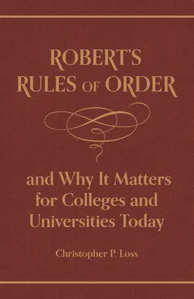Loss / Robert |  Robert’s Rules of Order, and Why It Matters for Colleges and Universities Today | eBook | Sack Fachmedien