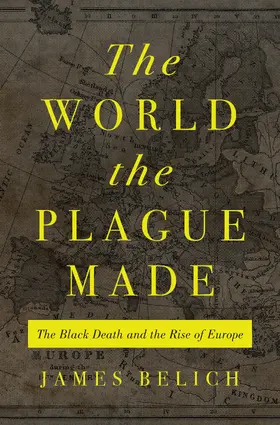 Belich |  The World the Plague Made | eBook | Sack Fachmedien