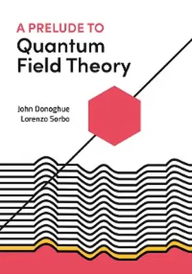 Donoghue / Sorbo |  A Prelude to Quantum Field Theory | eBook | Sack Fachmedien