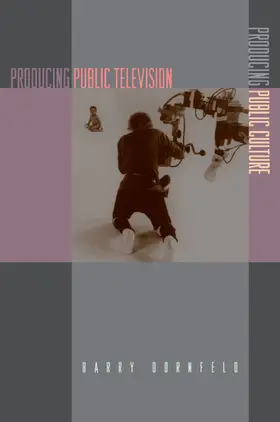 Dornfeld |  Producing Public Television, Producing Public Culture | eBook | Sack Fachmedien