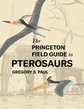 Paul |  The Princeton Field Guide to Pterosaurs | eBook | Sack Fachmedien