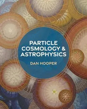 Hooper |  Particle Cosmology and Astrophysics | eBook | Sack Fachmedien