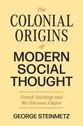 Steinmetz |  The Colonial Origins of Modern Social Thought | eBook | Sack Fachmedien