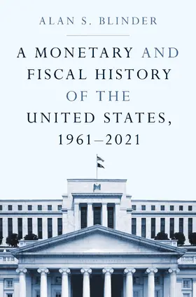 Blinder |  A Monetary and Fiscal History of the United States, 1961–2021 | eBook | Sack Fachmedien