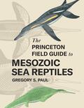 Paul |  The Princeton Field Guide to Mesozoic Sea Reptiles | eBook | Sack Fachmedien