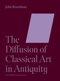 Boardman |  The Diffusion of Classical Art in Antiquity | eBook | Sack Fachmedien