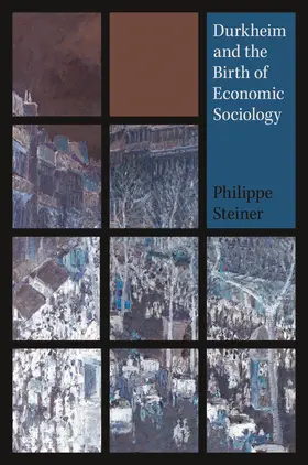 Steiner |  Durkheim and the Birth of Economic Sociology | eBook | Sack Fachmedien