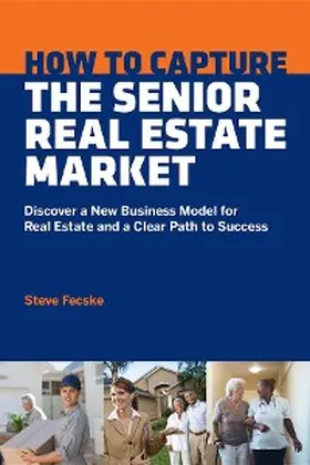 Fecske / Howard |  How To Capture The Senior Real Estate Market | eBook | Sack Fachmedien