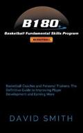 Smith |  B180 Basketball Fundamental Skills Program: Basketball Coaches and Personal Trainers | eBook | Sack Fachmedien