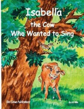 Allen |  Isabella, The Cow Who Wanted To Sing | eBook | Sack Fachmedien